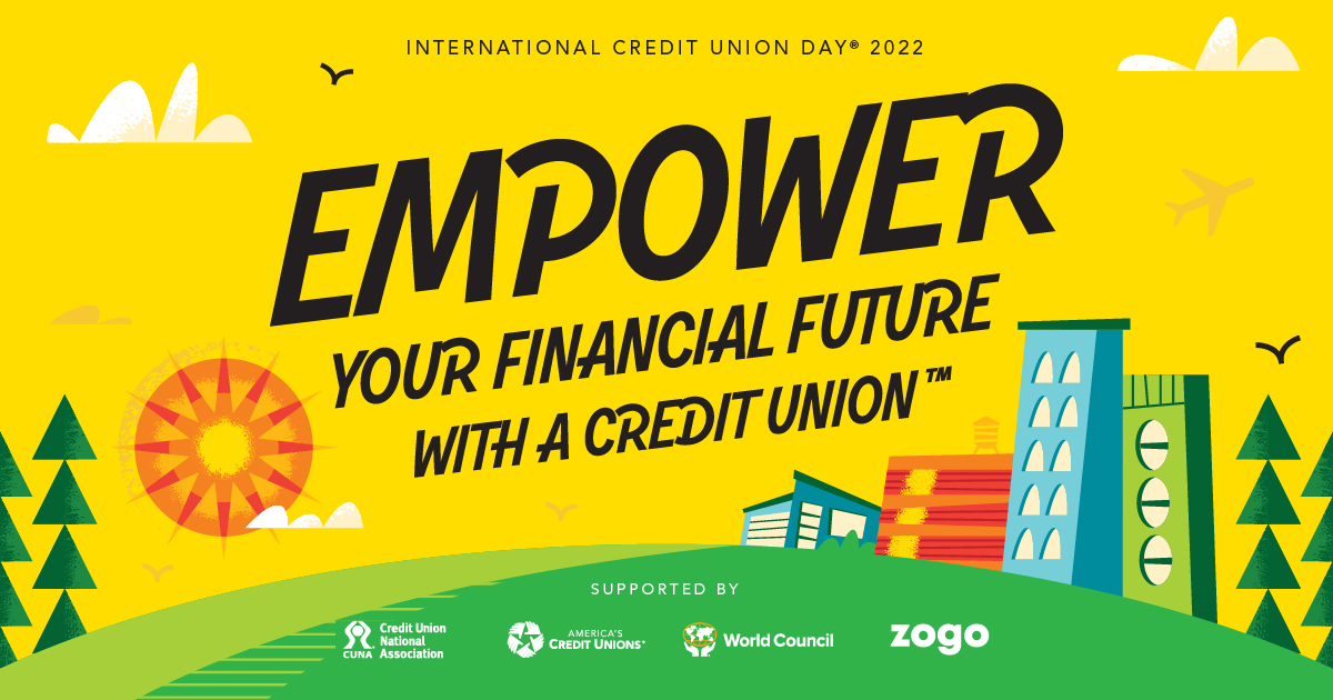 International Credit Union Day - Empower - Your Financial Future With A Credit Union - Sponsored by CUNA, America's Credit Unions, World Council, Zogo